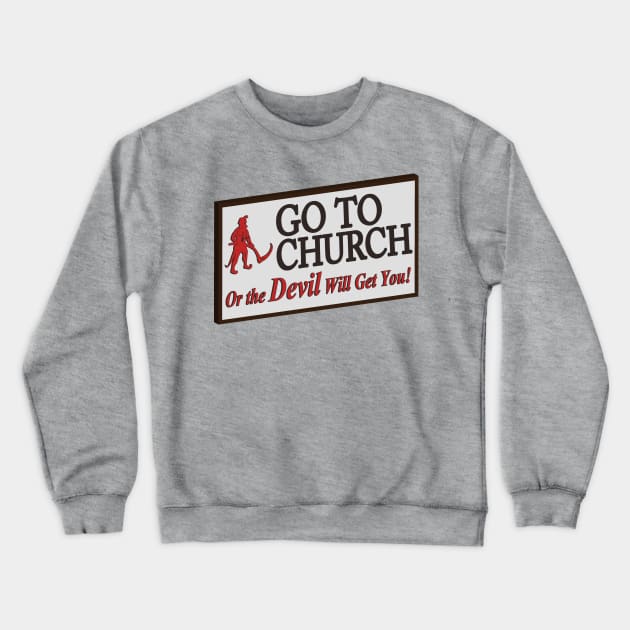 Go to church or the devil will get you. Crewneck Sweatshirt by Brantoe